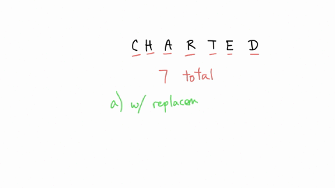 a-box-contains-7-letters-shown-as-charted-what-is-the-probability-of-the-outcome-re-in-that-order-if-2-letters-are-drawn-one-by-one-a-with-replacement-b-without-replacement