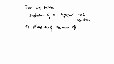 in-a-two-factor-anova-what-is-the-implication-of-a-significant-axb-interaction-at-least-one-of-the-main-effects-must-also-be-significant-both-of-the-main-effects-must-also-be-significant-nei-30973