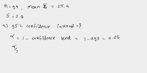 a-random-sample-of-93-observations-produced-a-mean-x254-and-a-standard-deviation-s28-a-find-a-95-confidence-interval-for-b-find-a-90-confidence-interval-for-c-find-a-99-confidence-interval-f-54022