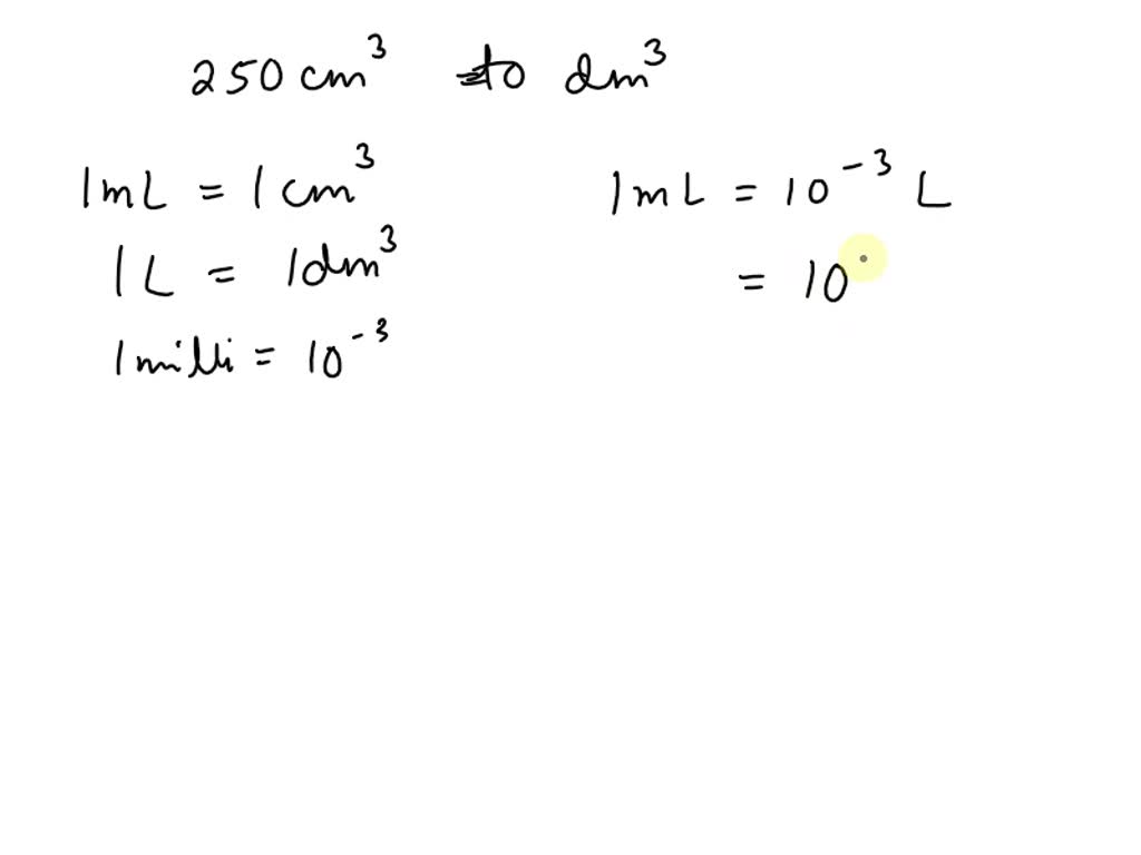 convert 250 cm3 to dm3 using only the equalities given 1 ml 1 cm3 1 l 1 dm3 milli 10 3 70863