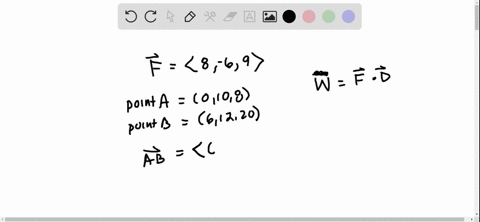 find-the-work-done-by-a-force-f-8i-6j-9k-that-moves-an-object-from-the-point-0-10-8-to-the-point-6-12-20-along-a-straight-line-the-distance-is-measured-in-meters-and-the-force-in-newtons-3