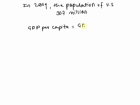 the-gross-domestic-product-of-the-united-states-in-2009-was-14280000000000-how-much-in-dollars-was-produced-per-person-59717