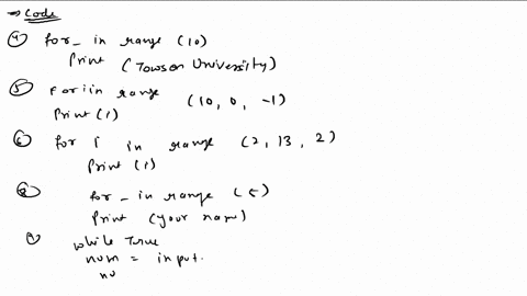 complete-4-8-use-at-least-one-while-loop-and-one-for-loop-4-write-code-to-print-towson-university-10-times-5-write-code-to-print-the-numbers-in-descending-order-from-10-to-1-6-write-code-to-66622