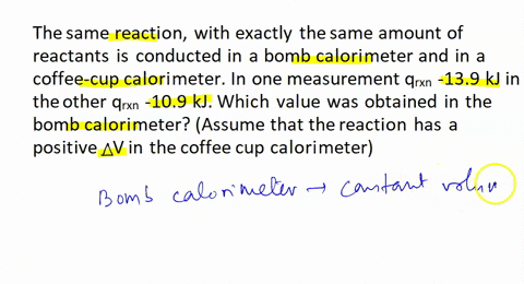 1-the-same-reaction-with-exactly-the-same-amount-of-reactant-is-conducted-in-a-bomb-calorimeter-and-in-a-coffee-cup-calorimeter-in-one-measurement-grxn-139-kj-in-the-other-qrxn-109-kj-which-13838