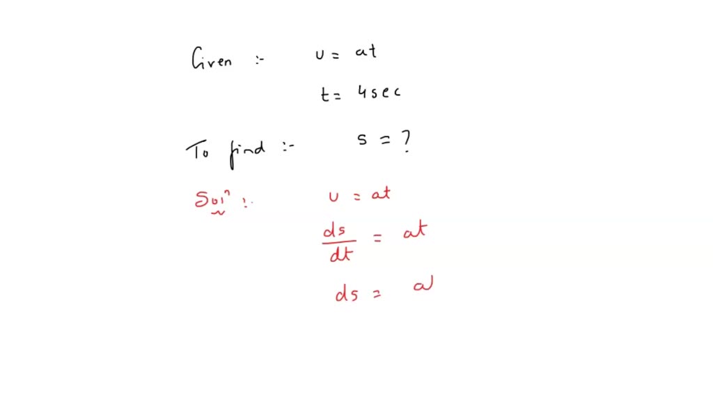 SOLVED The motion of a particle is described by the equation u=at. The