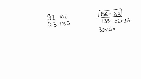 given-that-the-first-and-third-quartiles-of-a-data-set-are-q-1-102-and-q-3-135-find-the-following-iqr-lower-fence-for-finding-outliers-upper-fence-for-finding-outliers-if-the-minimum-data-value-is-67-