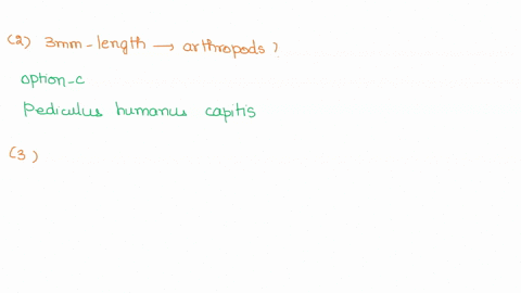 2-on-the-patients-head-the-grey-arthropods-which-were-about-3-mm-in-length-and-had-three-pairs-of-legs-were-found-the-arthropods-had-deep-depressions-on-each-side-of-the-body-what-arthropods-69815