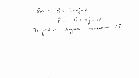 the-position-of-a-particle-is-given-by-ri2jk-momentum-p3i4j2kthe-angular-momentum-is-perpendicular-to