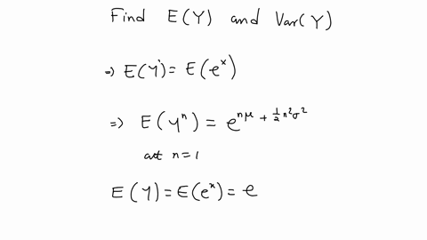 4-15-marks-let-x-be-a-normal-random-variable-with-location-parameter-mu-and-scale-parameter-sigma-then-yex-is-said-to-have-a-log-normal-distribution-find-ey-and-operatornamevary-please-explain-the-con