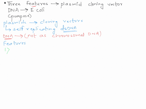 what-are-the-three-features-of-a-plasmid-cloning-vector-that-allow-researchers-to-insert-a-piece-of-foreign-dna-and-make-more-copies-of-it-in-ecoli-explain-the-purpose-of-each-of-these-featu-54495
