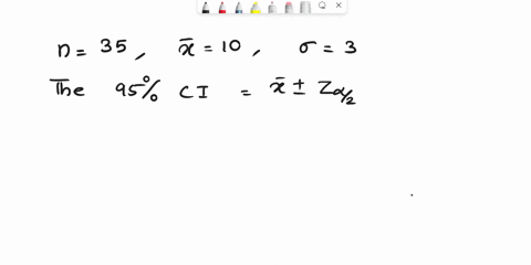 please-answer-all-questions-1-a-sample-with-35-observations-is-taken-the-mean-is-found-to-be-10-while-the-population-standard-deviation-is-known-to-be-3-what-is-the-95-confidence-interval-se-82682