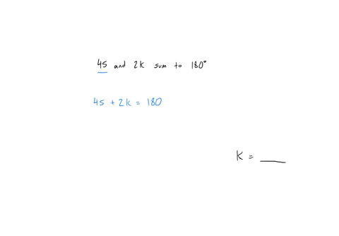 find-the-value-of-k-then-angle-measures-of-45-and-2k-sum-of-angle-measures-180-48477