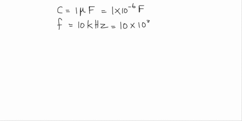 a-capacitor-has-a-value-of-1f-if-the-frequency-of-the-applied-voltage-is-10-khz-compute-the-value-of-the-capacitive-reactance-71906