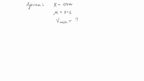the-maximum-velocity-in-ms-with-which-a-car-driver-must-traverse-a-flat-curve-of-radius-150-m-and-coefficient-of-friction-06-to-avoid-skidding-is