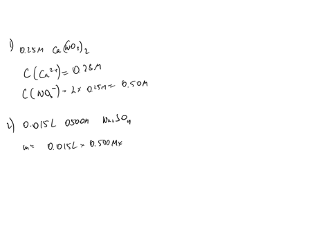 what-is-the-concentration-of-each-ion-present-in-a-0025-m-aqueous-solution-of-calcium-nitrate-how-many-grams-are-required-to-make-0015-l-of-0500-m-sodium-sulfate-how-many-milliliters-of-this-16852