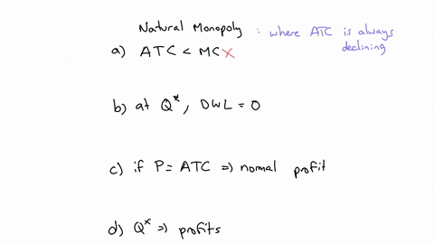 which-of-the-following-statements-concerning-a-natural-monopoly-is-trueaverage-total-cost-is-always-less-than-marginal-cost-in-the-long-runanswer-a-average-total-cost-is-always-less-than-mar-90554