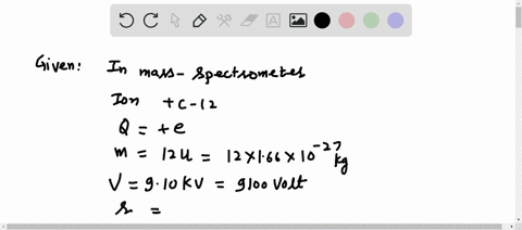 the-ions-entering-the-mass-spectrometer-have-the-same-charges-after-being-accelerated-through-a-potential-difference-of-910-kv-a-singly-charged-12c-ion-moves-in-a-circle-of-radius-158-cm-in-98656