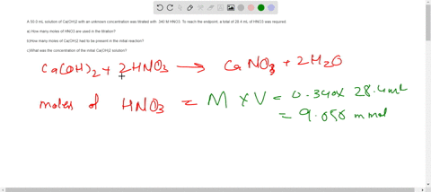 a-500-ml-solution-of-caoh2-with-an-unknown-concentration-was-titrated-with-340-m-hno3-to-reach-the-endpoint-a-total-of-284-ml-of-hno3-was-required-a-how-many-moles-of-hno3-are-used-in-the-ti-29021
