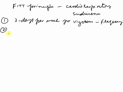 match-the-following-items-to-the-correct-fitt-principle-for-cardiorespiratory-endurance-premise-responsedrag-and-drop-to-match-1-3-days-per-week-for-vigorous-a-frequency-2-5-days-per-week-fo-58885