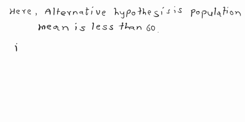 suppose-the-alternative-hypothesis-in-hypothesis-test-is-the-population-mean-less-than-60-itthe-samplesiteb-s0edjn-305the-critical-value-of-z-is-205-1645-1645-196-196-65717