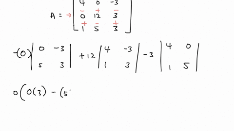 find-the-determinant-of-the-matrix-expand-by-cofactors-using-the-indicated-row-or-column-4-0-3-0-12-3-1-5-3-a-row-2-b-column-2