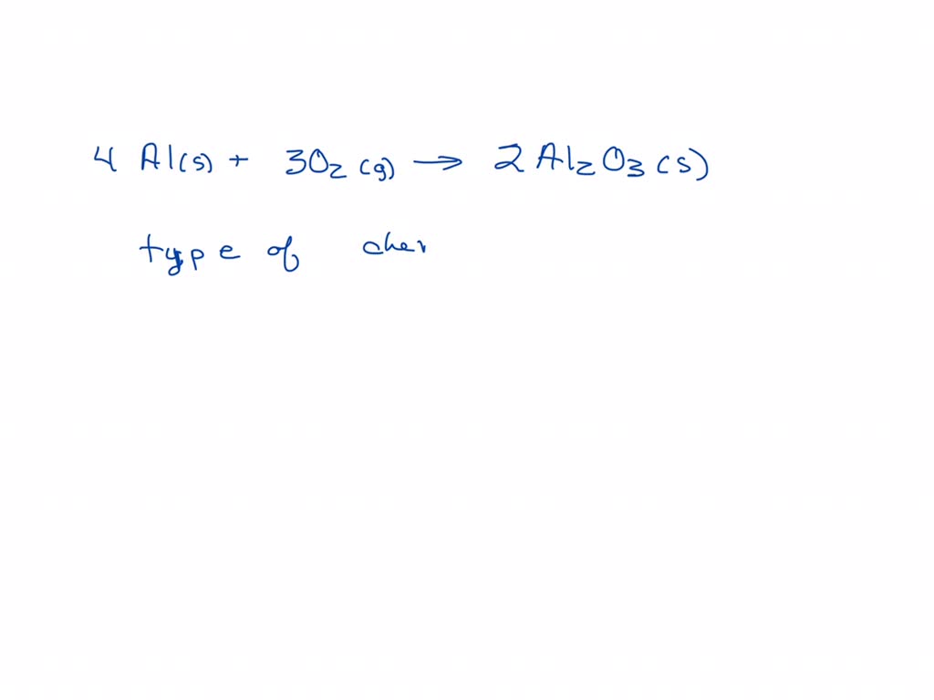 SOLVED: Identify the type of reaction shown below: 4AI(s) + 3O2(g ...