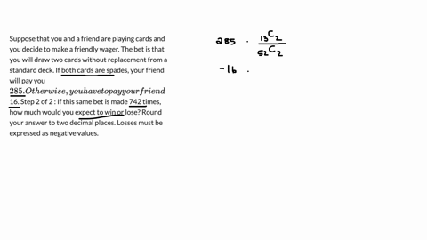 suppose-that-you-and-a-friend-are-playing-cards-and-you-decide-to-make-a-friendly-wager-the-bet-is-that-you-will-draw-two-cards-without-replacement-from-a-standard-deck-if-both-cards-are-spa-26345