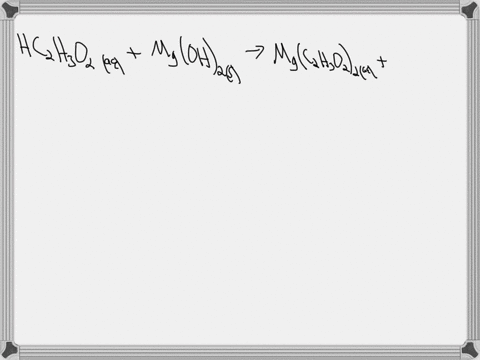 complete-and-balance-the-following-equations-for-each-write-the-molecular-ionic-and-net-ionic-equations-all-of-the-products-are-soluble-in-water-hc2h3o2aq-mgoh2s