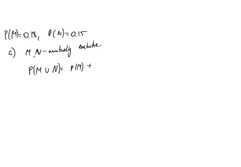 let-m-and-n-be-two-events-such-that-pm018-and-pn015-do-not-round-your-responses-if-necessary-consult-a-list-of-formulas-a-determine-pmn-given-that-m-and-n-are-mutually-exclusive-b-determine-pmn-given