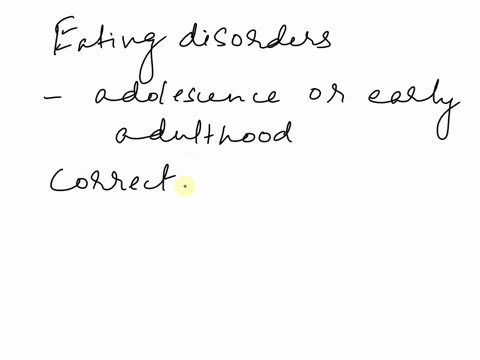 select-the-correct-statements-below-eating-disorders-tend-to-begin-in-adolescence-or-early-adulthood-support-from-friends-and-family-is-usually-enough-to-treat-someone-with-an-eating-disorde-06496