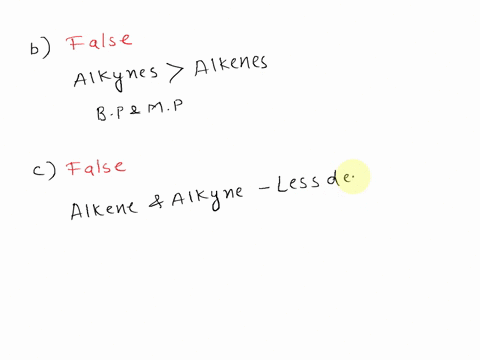 identify-a-difference-between-alkynes-and-alkenes-a-alkenes-are-insoluble-in-water-whereas-alkynes-are-soluble-in-water-b-alkenes-have-higher-melting-and-boiling-points-than-alkynes-c-alkene-85421