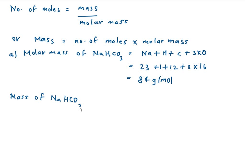 What is the mass, in grams, of (a) 6.33 mol of NaHCO3 and(b) 3.0 * 10-5 ...