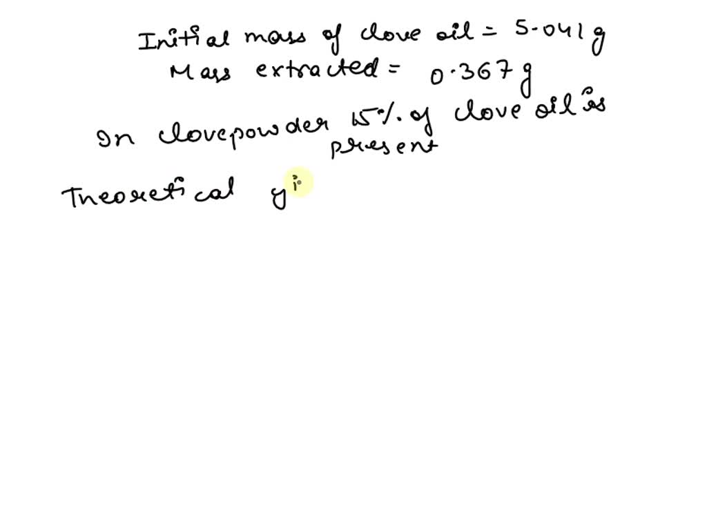 SOLVED Calculate the percent yield of clove oil based on the initial