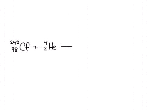 neutrons-are-given-the-following-symbol-fn-alpha-particles-are-designated-as-he-ja-or-the-collision-of-cf-242-with-an-alpha-particles-generates-new-isotope-and-one-new-neutron-what-is-the-ne-93082