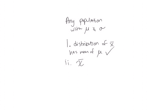 which-of-the-following-is-a-true-statement-for-any-population-with-mean-and-standard-deviation-i-the-distribution-of-sample-means-for-sample-size-n-will-have-a-mean-of-ii-the-distribution-of-54537