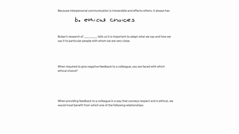 because-interpersonal-communication-is-irreversible-and-affects-others-it-always-has-a-no-place-in-the-professional-realm-b-ethical-choices-c-potential-to-be-forgotten-d-none-of-these-are-co-63762