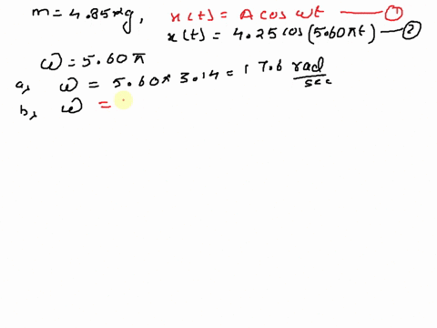 the-position-of-a-485-kg-object-moving-with-simple-harmonic-motion-is-given-by-x-425-mcos560t-where-x-is-in-meters-and-t-is-in-seconds-find-the-following-a-the-angular-frequency-radsb-the-fr-62954