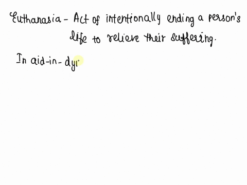 explain-why-in-your-opinion-allowing-a-physician-to-prescribe-lethal-medication-under-aid-in-dying-laws-is-or-in-not-euthanasia-what-is-the-status-of-the-aid-in-dying-concept-in-new-york-sta-23784
