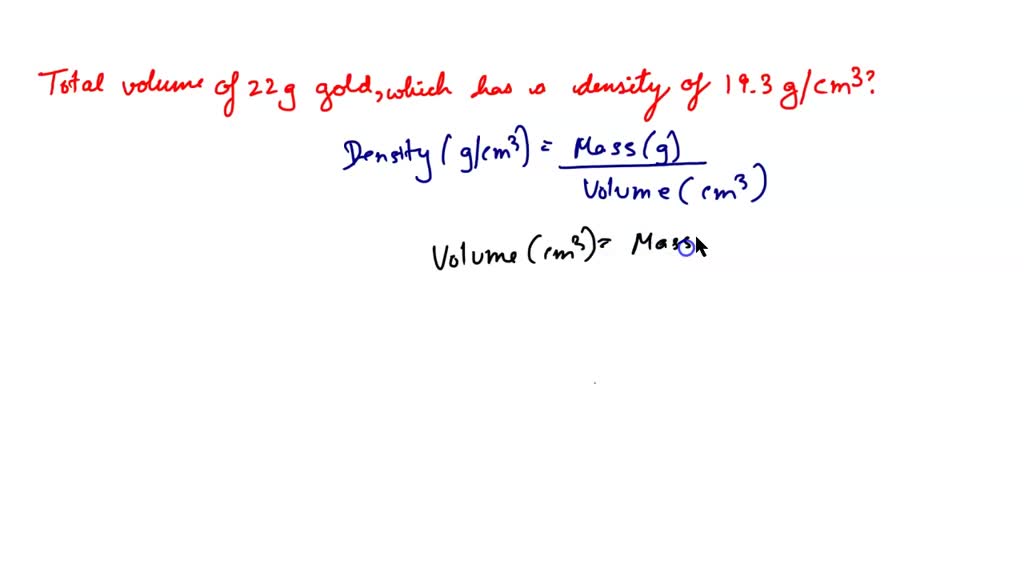 SOLVED Gold has a density of 19.3 g/cm³. What is the volume of 512g of