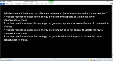 which-statement-illustrates-the-difference-between-a-chemical-reaction-and-a-nuclear-reaction-a-nuclear-reaction-releases-more-energy-per-gram-and-appears-to-violate-the-law-of-conservation-70695