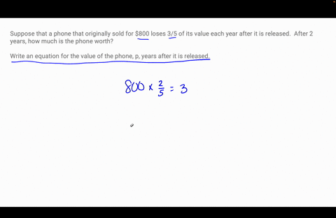 suppose-that-a-phone-that-originally-sold-for-800-loses-35-of-its-value-each-year-after-it-is-releasedafter-2-years-how-much-is-the-phone-worthwrite-an-equation-for-the-value-of-the-phone-ye-30901