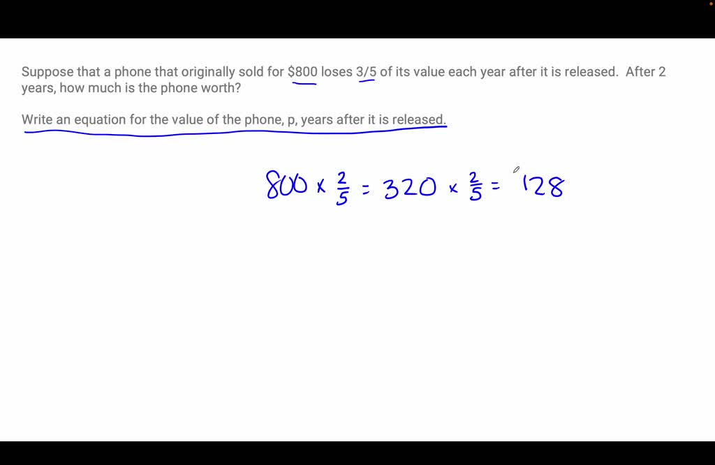 SOLVED: A cell phone was purchased for 900 and loses 15% of its value ...