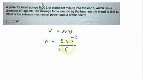 patients-heart-pumps-500-l-of-blood-per-minute-into-the-aorta-which-has-diameter-of-180-cm-the-average-force-exerted-by-the-heart-on-the-blood-is-169-n-what-is-the-average-mechanical-power-o-59592