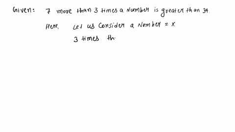 seven-more-than-three-times-a-number-is-greater-than-thirty-four-48882