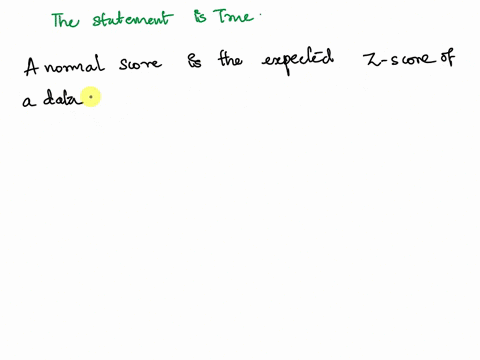 true-or-false-a-normal-score-is-the-expected-z-score-of-a-data-value-assuming-the-distribution-of-2-89027