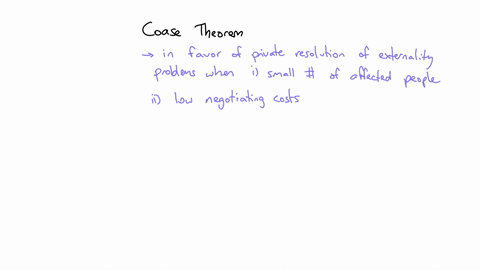according-to-the-coase-theorem-externality-problems-multiple-choice-can-be-solved-through-private-negotiations-without-the-need-for-government-intervention-must-only-be-resolved-by-governmen-51732