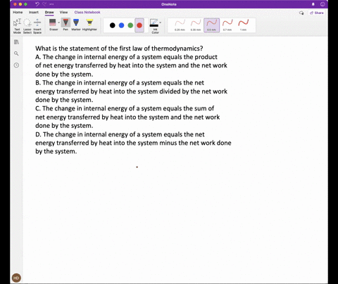 what-is-the-statement-of-the-first-law-of-thermodynamics-a-the-change-in-internal-energy-of-a-system-equals-the-product-of-net-energy-transferred-by-heat-into-the-system-and-the-net-work-don-03352
