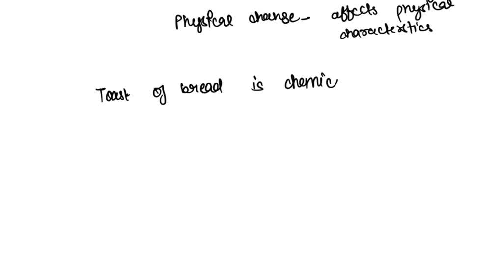 SOLVED chemical changes is toasting a piece of bread