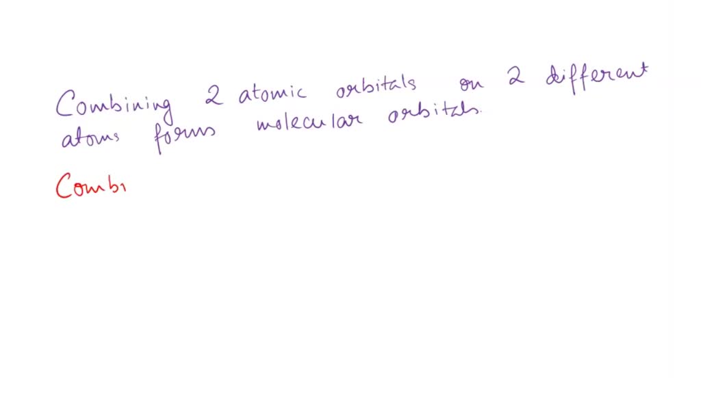 SOLVED: If you combine two atomic orbitals on two different atoms to ...