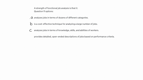 a-strength-of-functional-job-analysis-is-that-it-question-11-options-analyzes-jobs-in-terms-of-dozens-of-different-categories-is-a-cost-effective-technique-for-analyzing-a-large-number-of-jobs-analyze